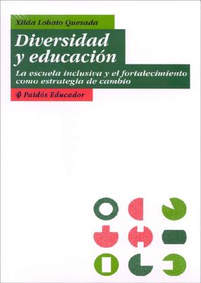 Diversidad y Educacion: La Escuela Inclusiva y El Fortalecimiento Como Estrategia de Cambio