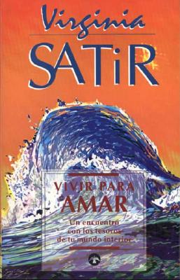Vivir Para Amar: Un Encuentro Con Los Tesoros de Tu Mundo Interior