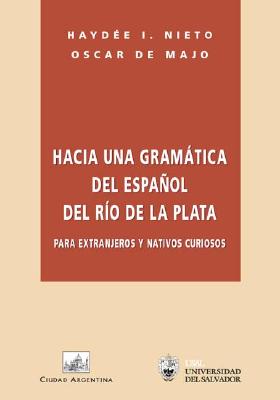 Hacia Una Gramatica del Espanol del Rio de La Plat