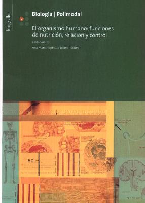 Biologia 2 El Organismo Humano: Funciones de Nutricion, Relacion y Control