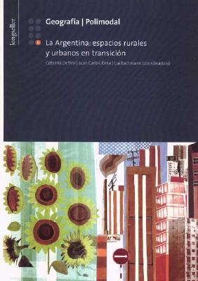 Geografia 8 La Argentina: Espacios Rurales y Urbanos En Transicion