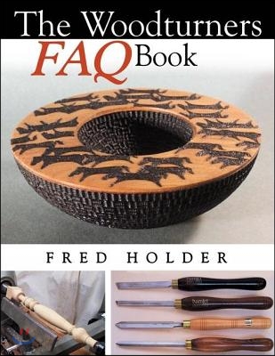 The Woodturner&#39;s FAQ Book