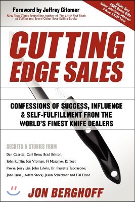 Cutting Edge Sales: Confessions of Success, Influence &amp; Self-Fulfillment from the World&#39;s Finest Knife Dealers