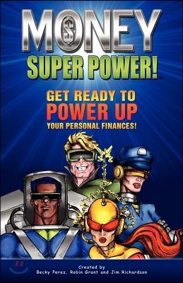Money Super Power!: Get Ready to Power Up Your Personal Finances
