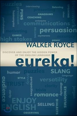 Eureka!: Discover and Enjoy the Hidden Power of the English Language