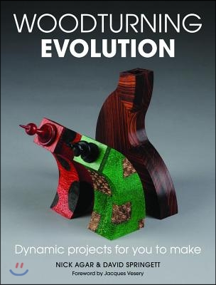 Woodturning Evolution: Dynamic Projects for You to Make