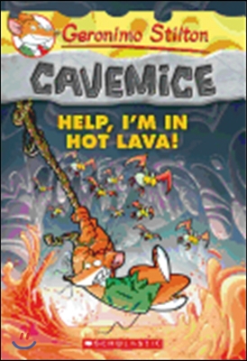 Geronimo Stilton Cavemice #3: Help, I&#39;m in Hot Lava!