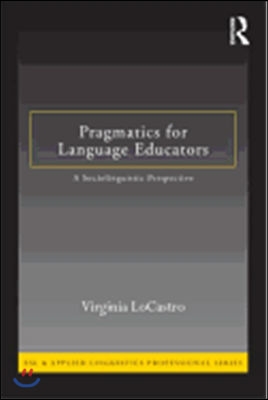 Pragmatics for Language Educators : A Sociolinguistic Perspective (Paperback)