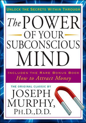 The Power of Your Subconscious Mind: Unlock the Secrets Within