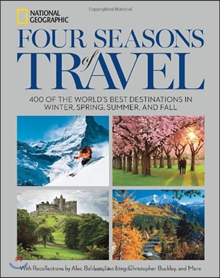 Four Seasons of Travel: 400 of the World&#39;s Best Destinations in Winter, Spring, Summer, and Fall