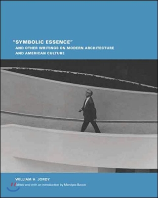 &quot;Symbolic Essence&quot; And Other Writings On Modern Architecture And American Culture