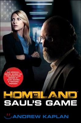 Homeland: Saul&#39;s Game: A Homeland Novel