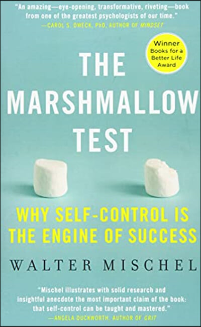 The Marshmallow Test : Why Self-Control Is the Engine of Success