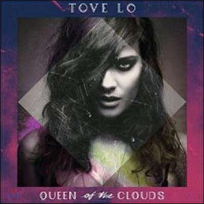 Tove Lo - Queen Of The Clouds