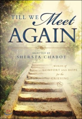 Till We Meet Again: Words of Comfort and Hope for the Grieving