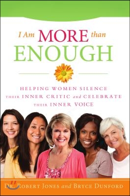 I Am More Than Enough: Helping Women Silence Their Inner Critic and Celebrate Their Inner Voice