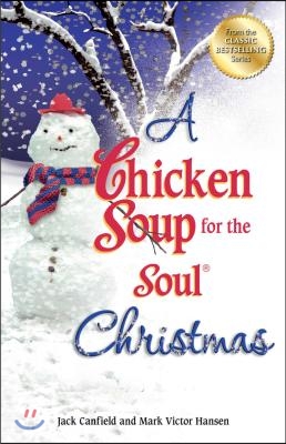 A Chicken Soup for the Soul Christmas: Stories to Warm Your Heart and Share with Family During the Holidays