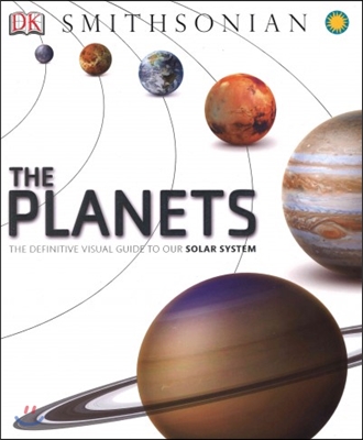 The Planets: The Definitive Visual Guide to Our Solar System