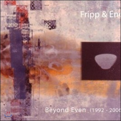 Robert Fripp &amp; Brian Eno - Beyond Even (1992 - 2006)