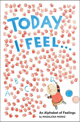 The Today I Feel . . .: An Alphabet of Feelings