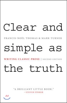 Clear and Simple as the Truth: Writing Classic Prose - Second Edition