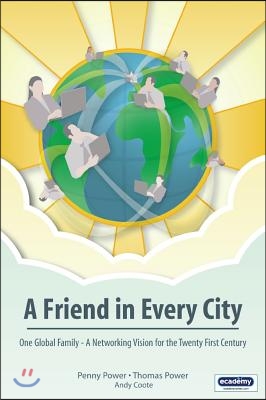 A Friend in Every City - One Global Family - A Networking Vision for the Twenty First Century