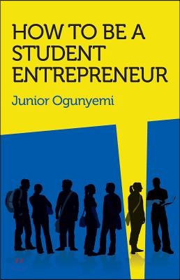 How to Be a Student Entrepreneur
