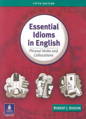 Essential Idioms in English: Phrasal Verbs and Collocations