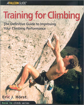 Training for Climbing: The Definitive Guide to Improving Your Climbing Performance