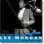 The Very Best of Lee Morgan - Blue Note Years