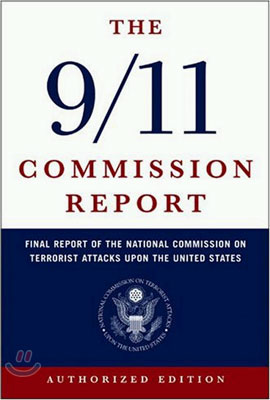 The 9/11 Commission Report: Final Report of the National Commission on Terrorist Attacks Upon the United States