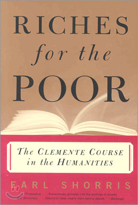 Riches for the Poor: The Clemente Course in the Humanities