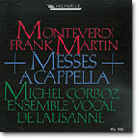 Monteverdi / Martin : Messes A Cappella : Ensemble Vocal de LausanneㆍMichel Corboz