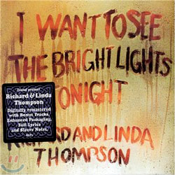 Richard &amp; Linda Thompson - I  Want To See The Bright Light Tonight