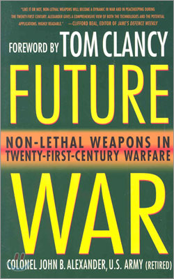 Future War: Non-Lethal Weapons in Twenty-First-Century Warfare                                      