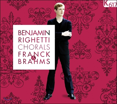 Benjamin Righetti 프랑크 &amp; 브람스: 코랄 작품집 (Franck &amp; Brahms: Chorals)