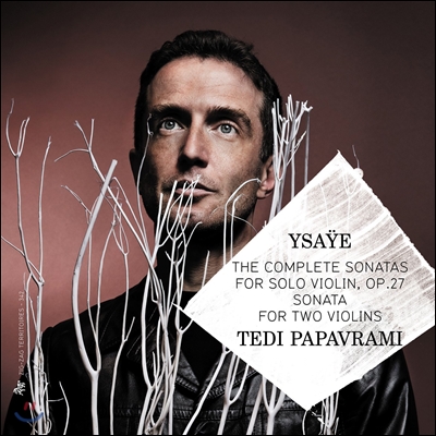 Tedi Papavrami 이자이: 무반주 바이올린을 위한 소나타 전곡 (Ysaye: The Complete Sonatas) 