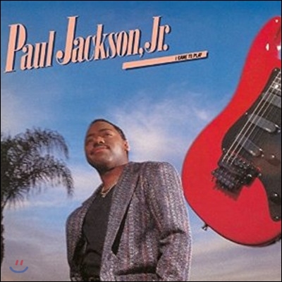 Paul Jackson Jr - I Came To Play