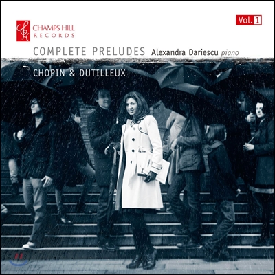 Alexandra Dariescu 쇼팽 & 앙리 뒤트외: 전주곡 (Chopin & Dutilleux: Complete Preludes Vol.1) 