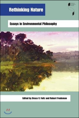 Rethinking Nature: Essays in Environmental Philosophy