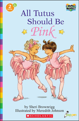 Scholastic Hello Reader Level 2 #06: All Tutus Should Be Pink (Book + StoryPlus QR)