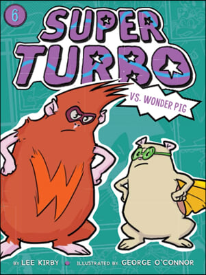 Super Turbo vs. Wonder Pig: Volume 6 (Paperback)