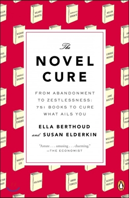 The Novel Cure: From Abandonment to Zestlessness: 751 Books to Cure What Ails You