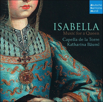 Capella de la Torre 이사벨라 - 여왕을 위한 음악 (Isabella-Music for a Queen)