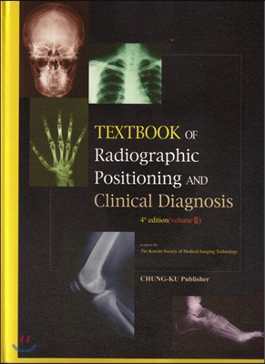 TEXTBOOK OF RADIOGRAPIC POSITIONING AND CLINICAL DIAGNOSIS VOLUME 2