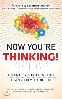 Now You&#39;re Thinking!: Change Your Thinking... Transform Your Life (Paperback)