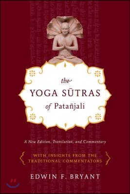 The Yoga Sutras of Patanjali: A New Edition, Translation, and Commentary