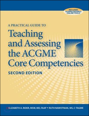 A Practical Guide to Teaching and Assessing the ACGME Core Competencies