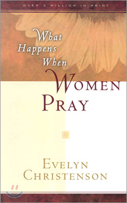 What Happens When Women Pray                                                                        