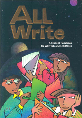 All Write Grade 6 &amp; Up : A Student Handbook for Writing and Learning